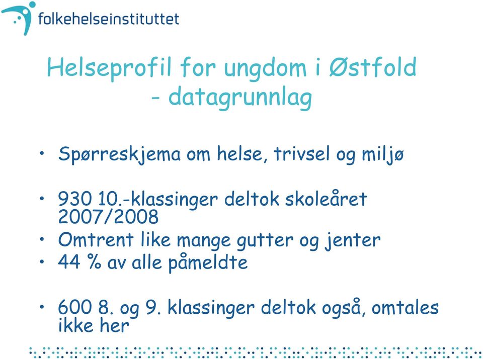 -klassinger deltok skoleåret 7/8 Omtrent like mange