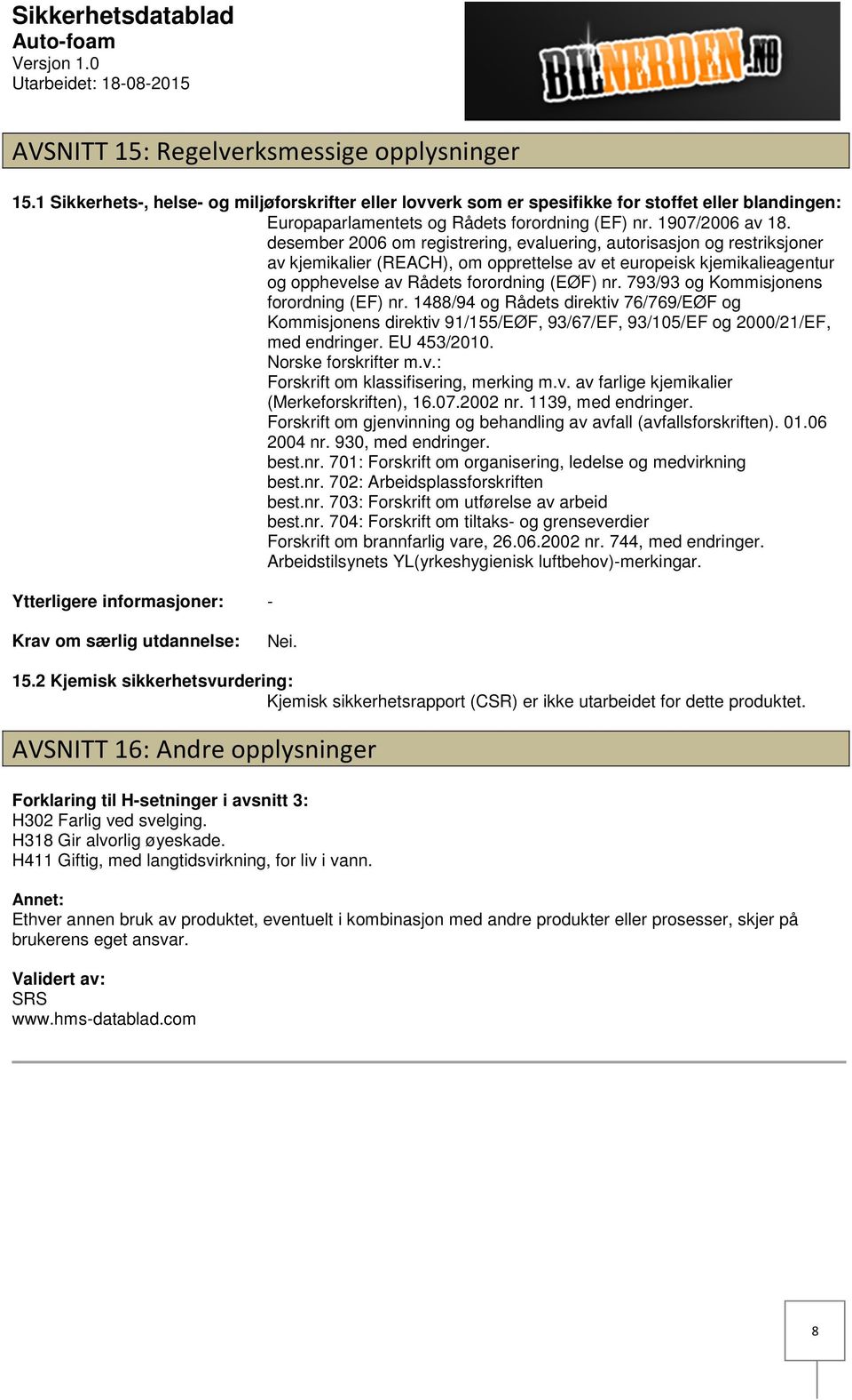 desember 2006 om registrering, evaluering, autorisasjon og restriksjoner av kjemikalier (REACH), om opprettelse av et europeisk kjemikalieagentur og opphevelse av Rådets forordning (EØF) nr.