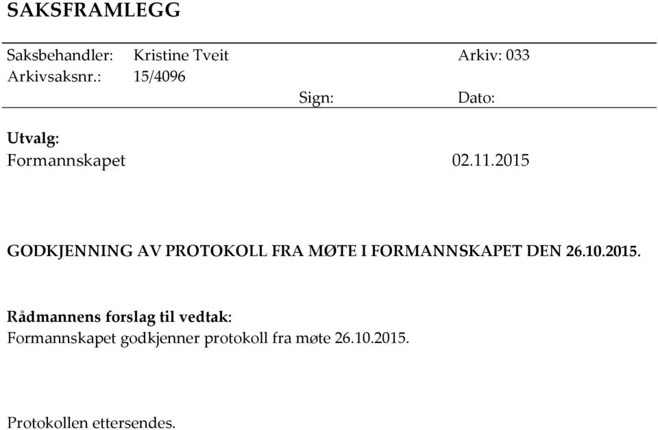 2015 GODKJENNING AV PROTOKOLL FRA MØTE I FORMANNSKAPET DEN 26.10.2015.