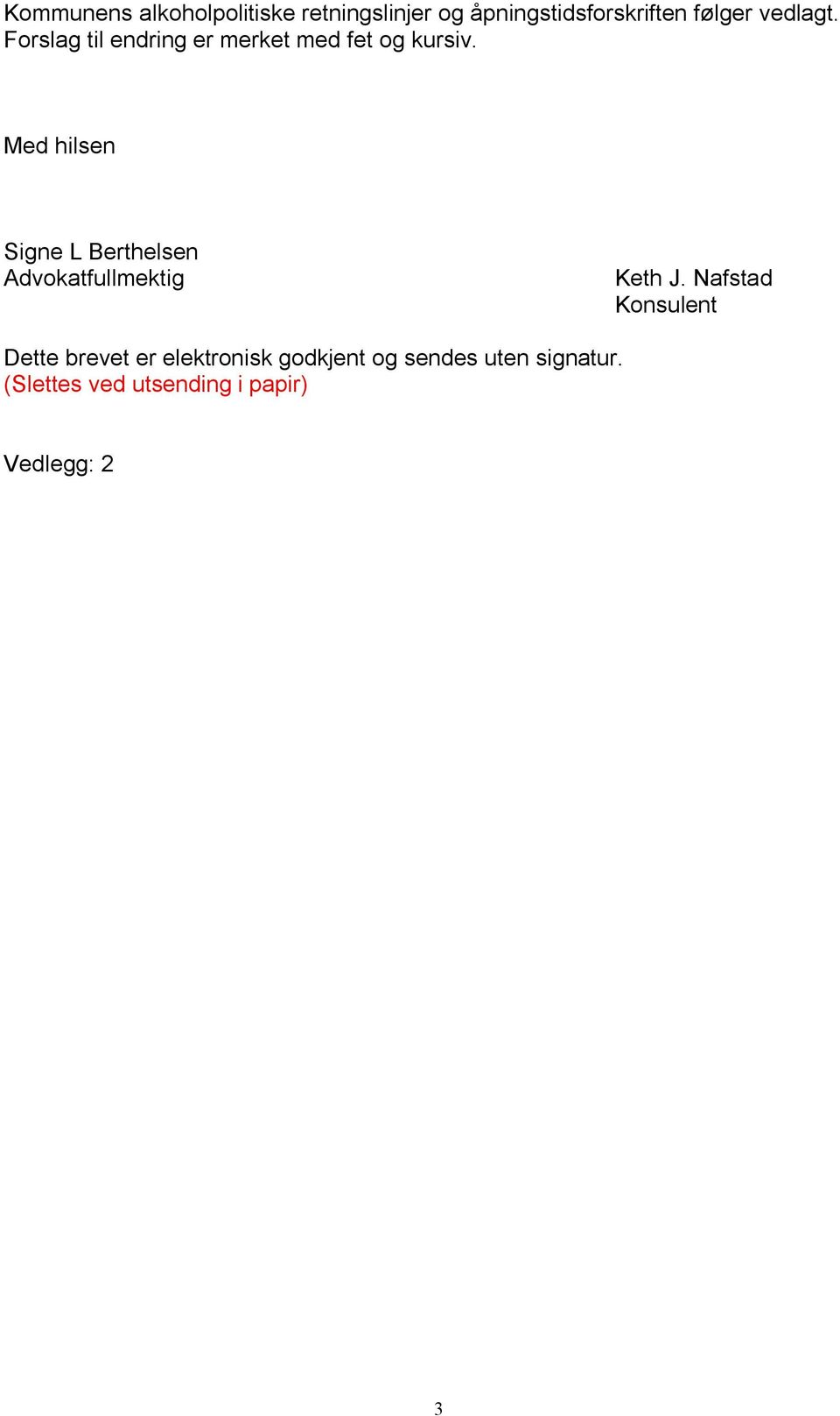 Med hilsen Signe L Berthelsen Advokatfullmektig Keth J.