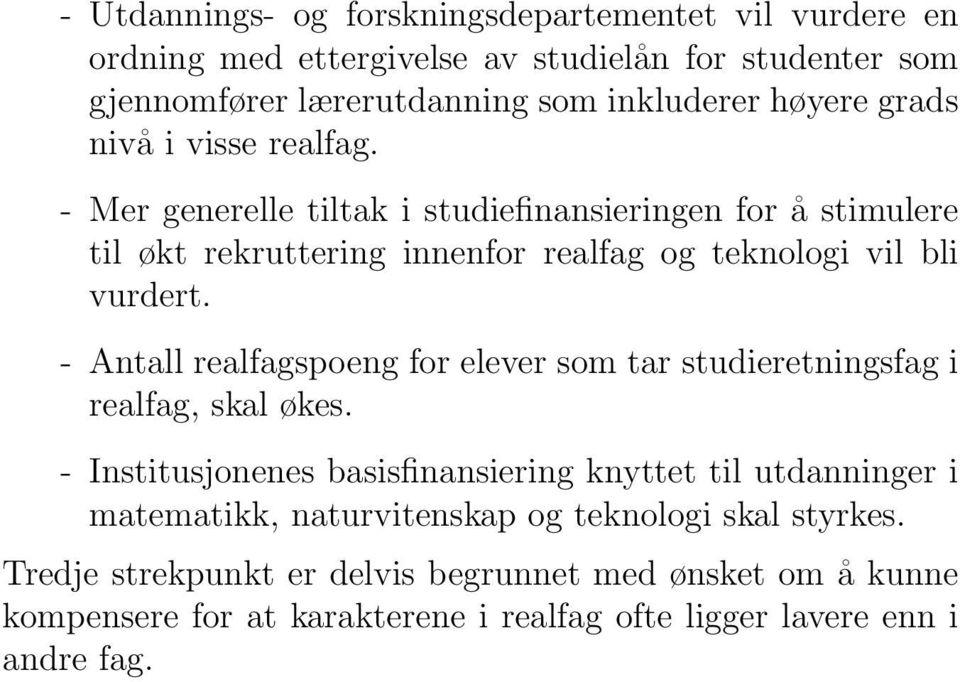 - Antall realfagspoeng for elever som tar studieretningsfag i realfag, skal økes.