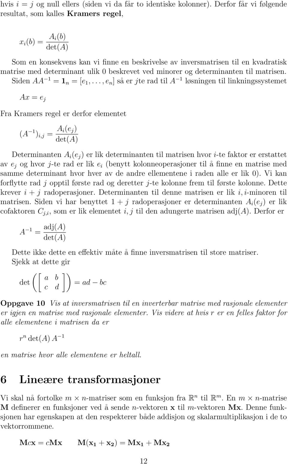 beskrevet ved minorer og determinanten til matrisen. Siden AA 1 = 1 n = [e 1,.