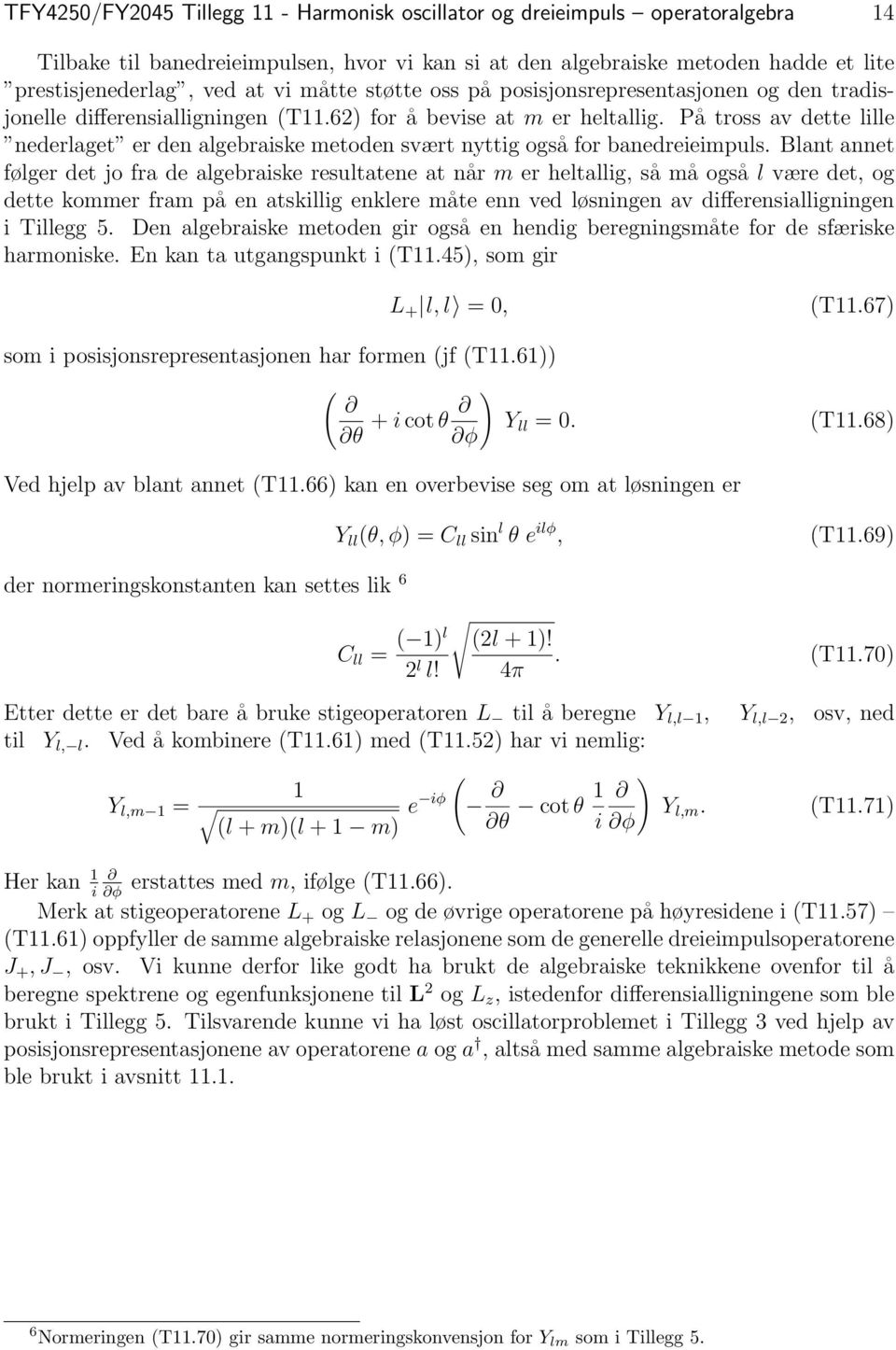 På tross av dette lille nederlaget er den algebraiske metoden svært nyttig også for banedreieimpuls.