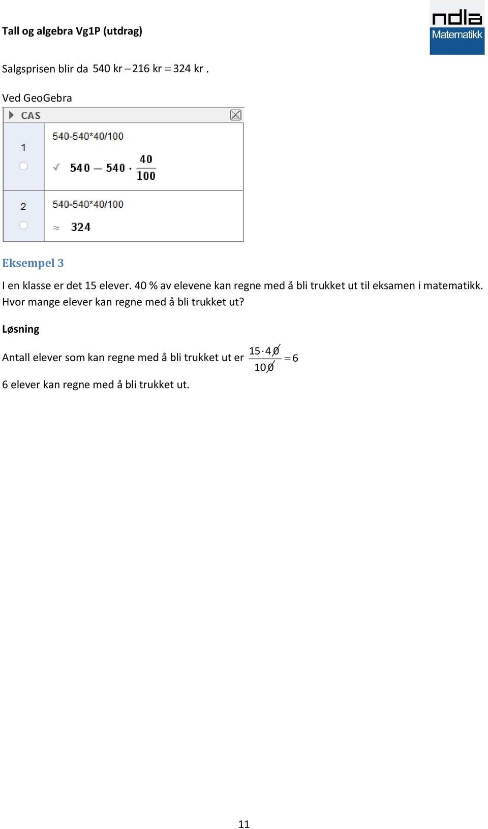 40 % av elevene kan regne med å bli trukket ut til eksamen i matematikk.