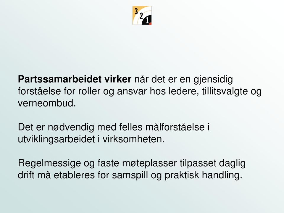 Det er nødvendig med felles målforståelse i utviklingsarbeidet i