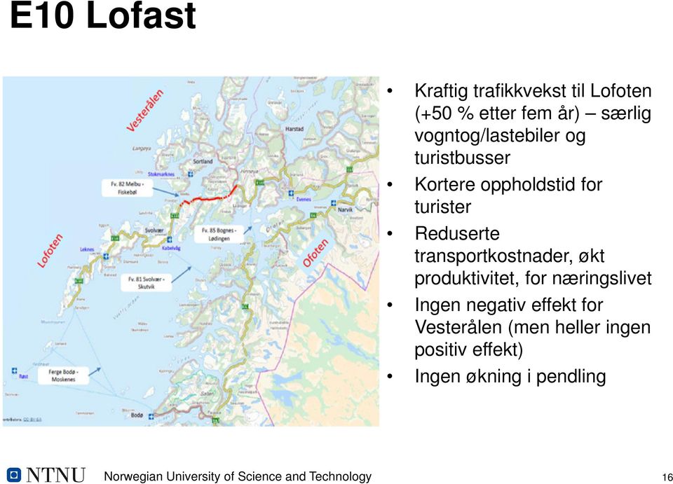 transportkostnader, økt produktivitet, for næringslivet Ingen negativ effekt for