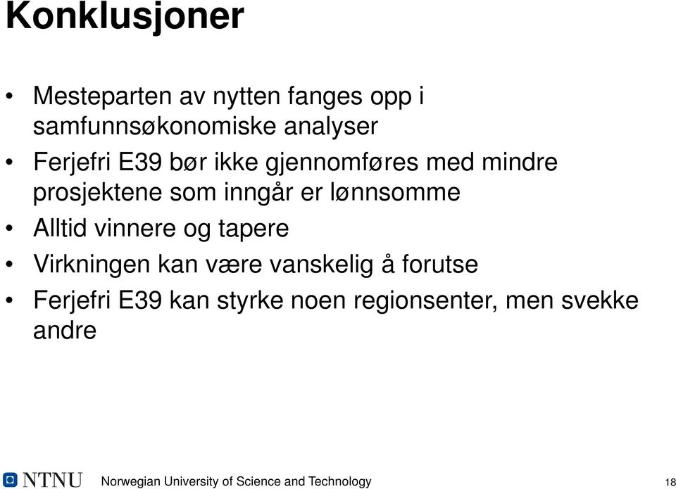 Alltid vinnere og tapere Virkningen kan være vanskelig å forutse Ferjefri E39 kan