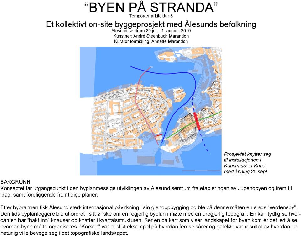 arkitektur Et kollektivt on-site byggeprosjekt med Ålesunds befolkning 0 0 00 Meters Ålesund sentrum juli -.