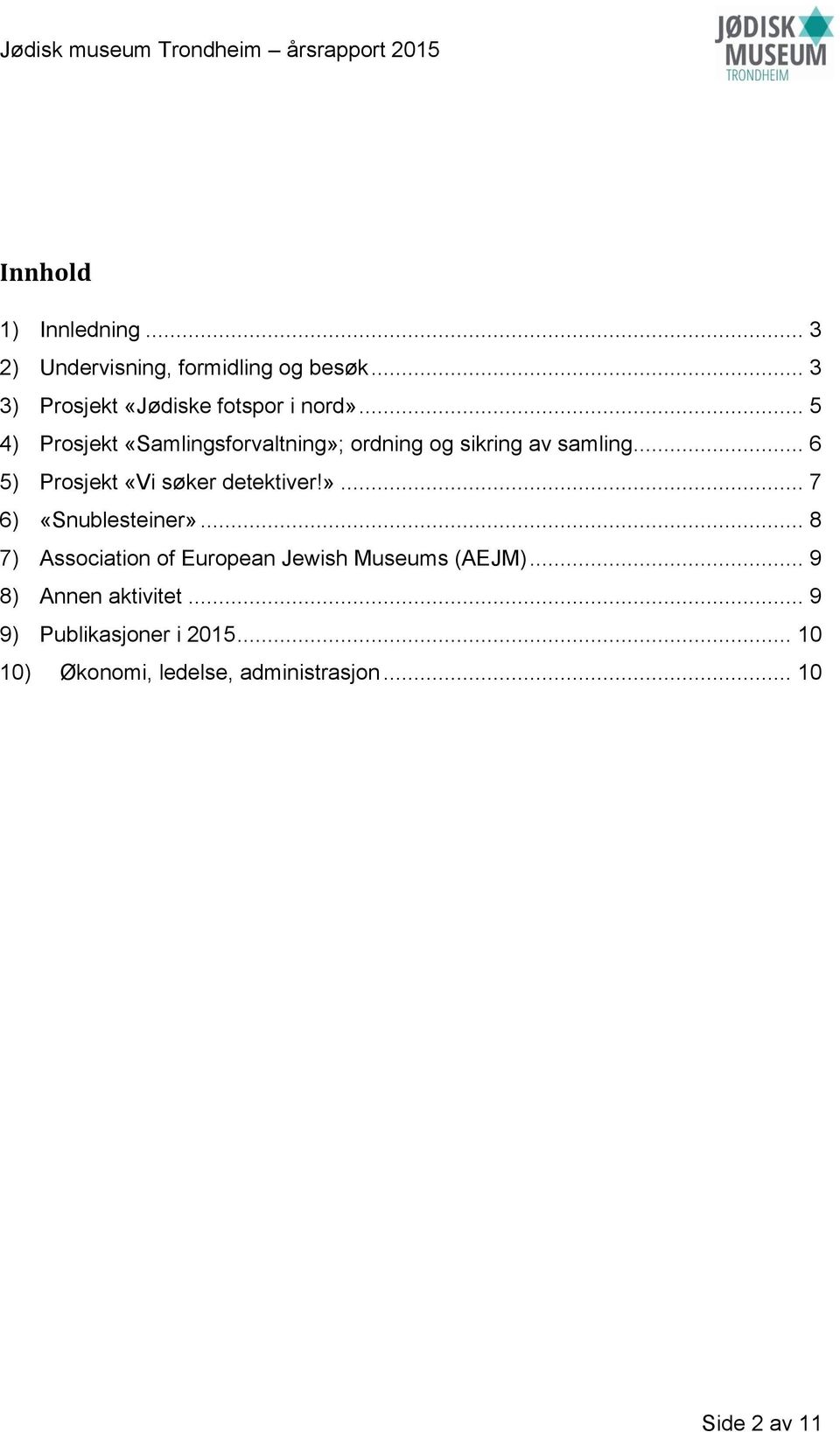 .. 5 4) Prosjekt «Samlingsforvaltning»; ordning og sikring av samling.