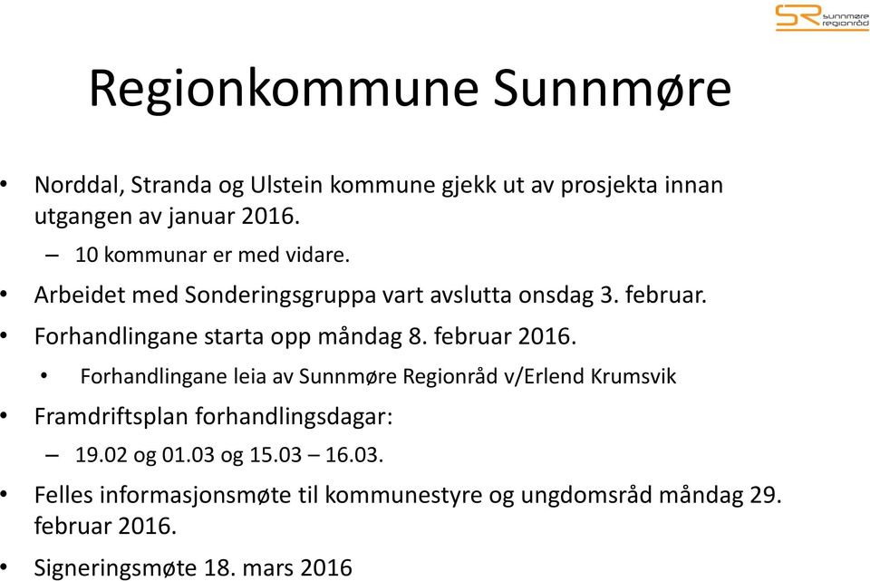 Forhandlingane starta opp måndag 8. februar 2016.