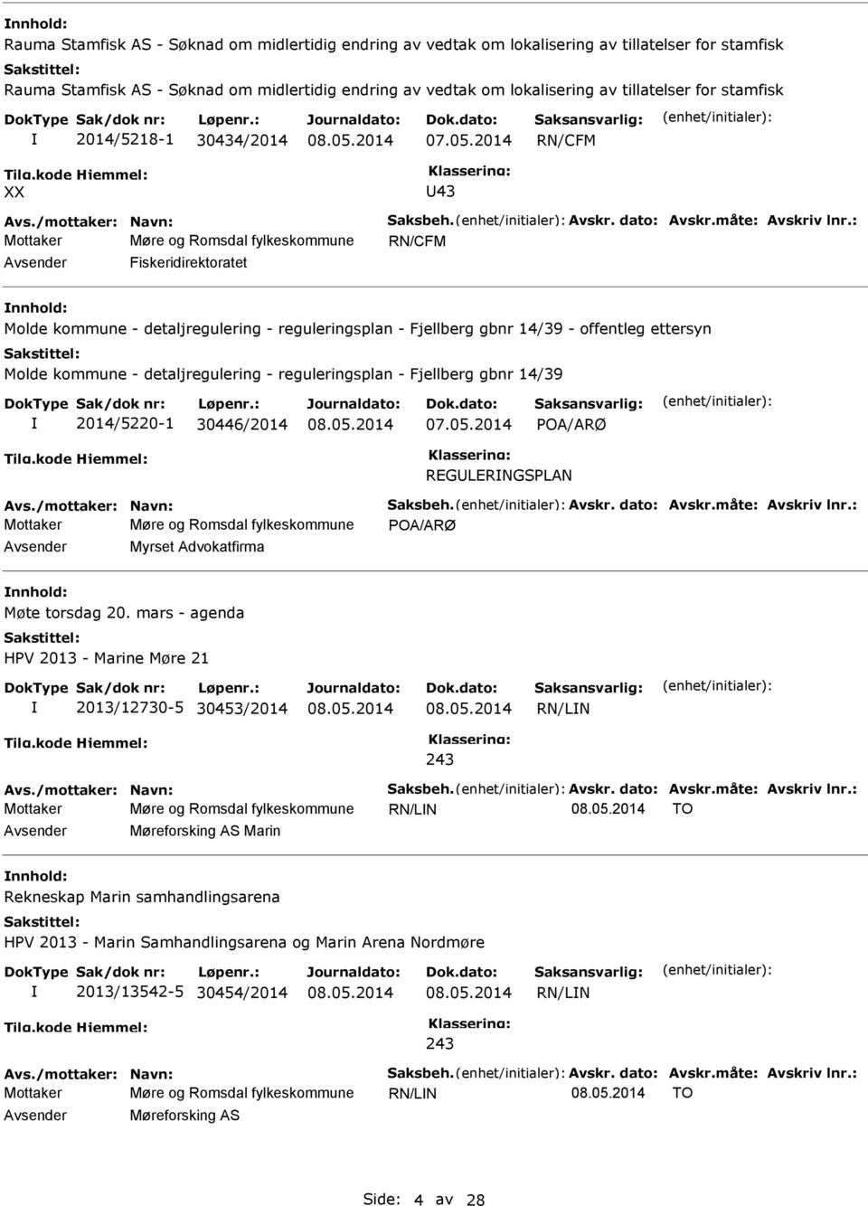 : Mottaker Møre og Romsdal fylkeskommune RN/CFM Fiskeridirektoratet nnhold: Molde kommune - detaljregulering - reguleringsplan - Fjellberg gbnr 14/39 - offentleg ettersyn Molde kommune -