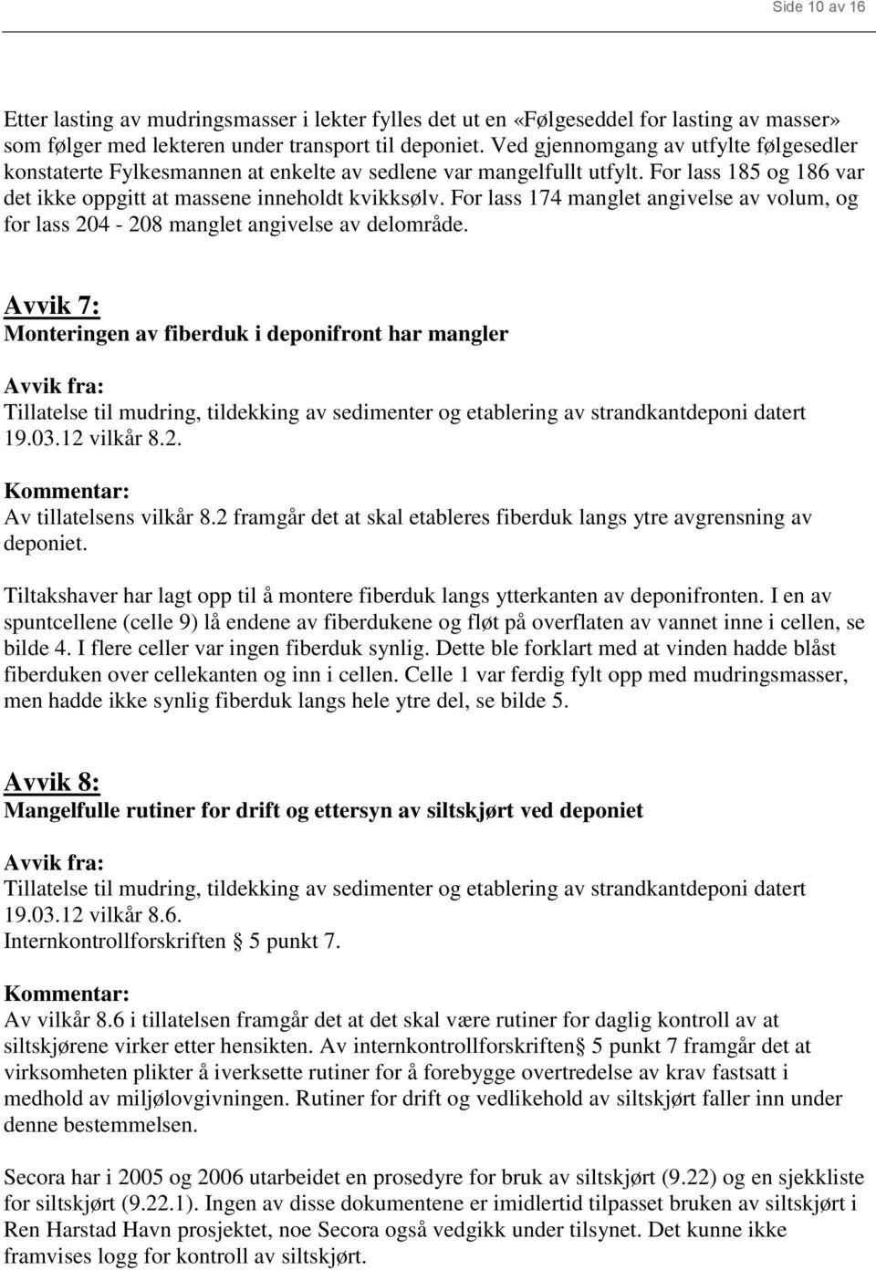 For lass 174 manglet angivelse av volum, og for lass 204-208 manglet angivelse av delområde.