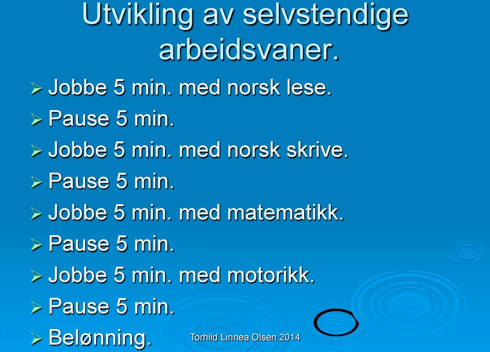 med norsk skrive. Ø Pause 5 min. Ø Jobbe 5 min.