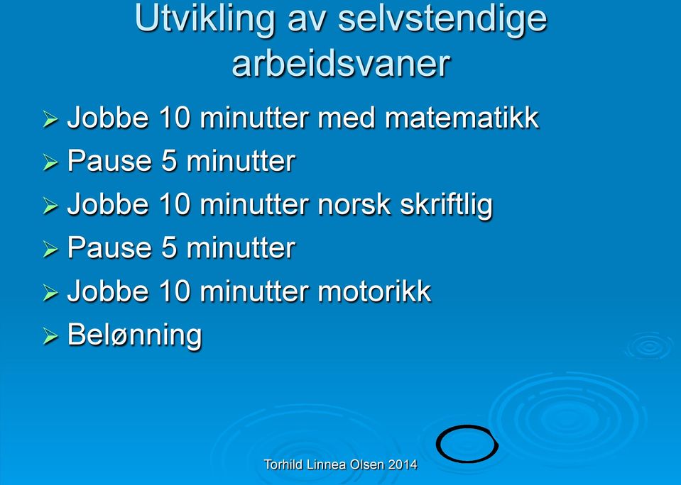 Ø Jobbe 10 minutter norsk skriftlig Ø Pause 5