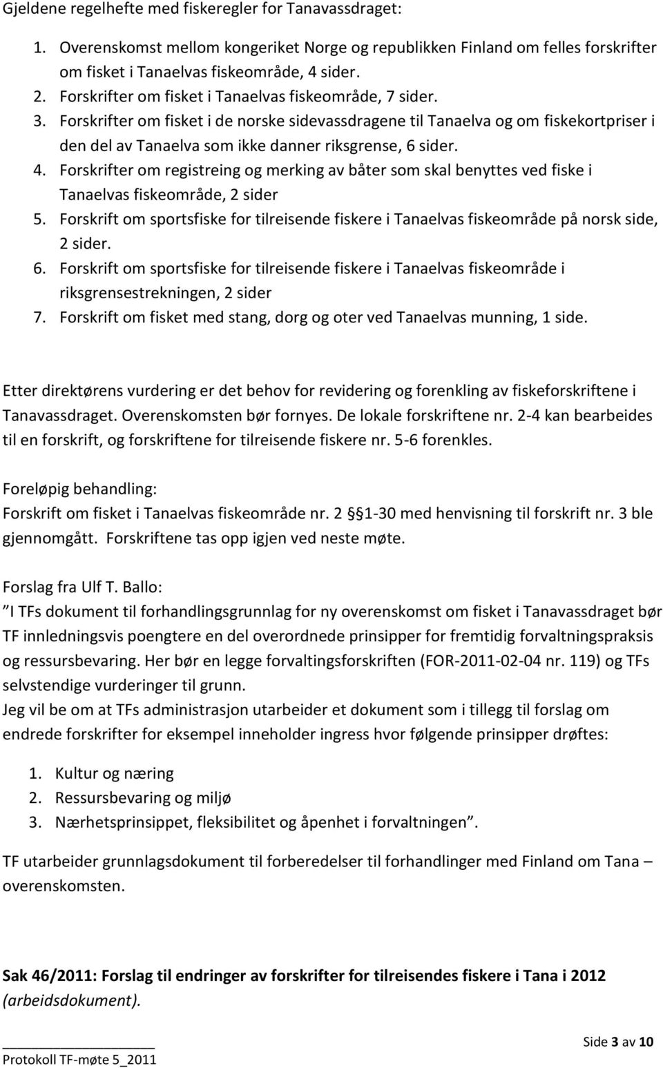 Forskrifter om fisket i de norske sidevassdragene til Tanaelva og om fiskekortpriser i den del av Tanaelva som ikke danner riksgrense, 6 sider. 4.