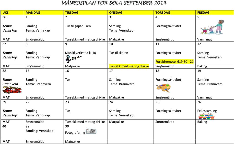 30-21 MAT Smøremåltid Matpakke Tursekk med mat og drikke Smøremåltid Baking 38 15 16 17 18 19 Brannvern Brannvern Tur Brannvern Brannvern MAT Smøremåltid Tursekk