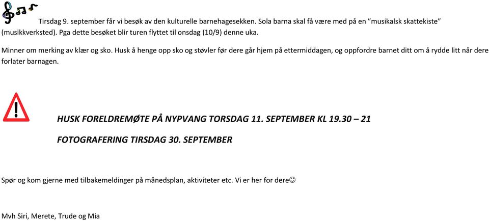 Husk å henge opp sko og støvler før dere går hjem på ettermiddagen, og oppfordre barnet ditt om å rydde litt når dere forlater barnagen.