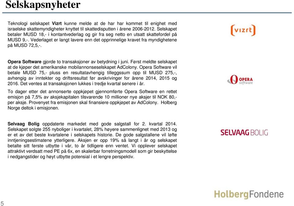 Opera Software gjorde to transaksjoner av betydning i juni. Først meldte selskapet at de kjøper det amerikanske mobilannonseselskapet AdColony.