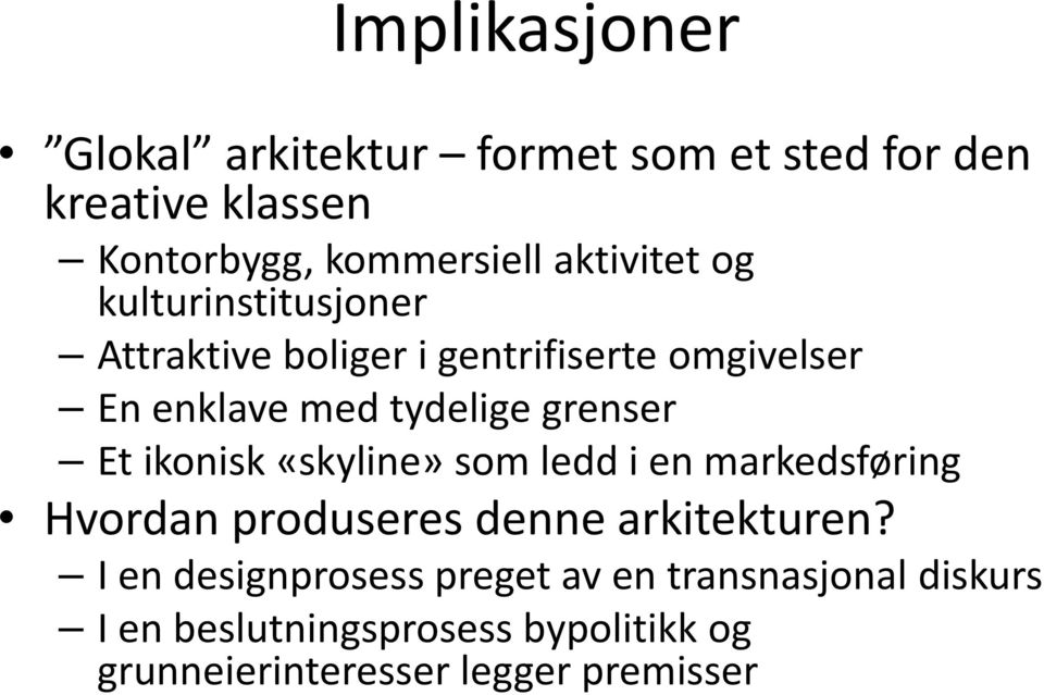 grenser Et ikonisk «skyline» som ledd i en markedsføring Hvordan produseres denne arkitekturen?