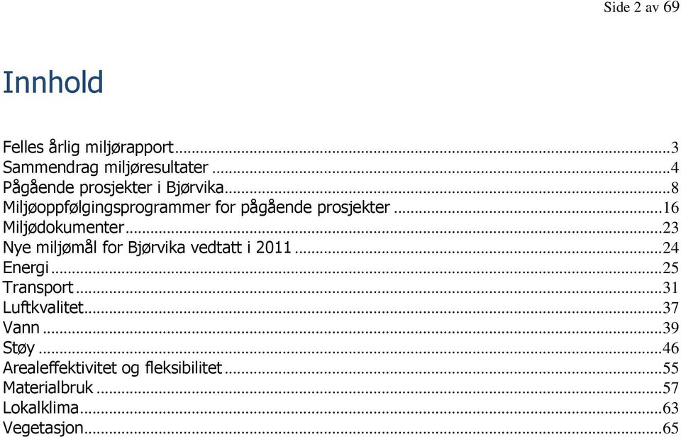 .. 16 Miljødkumenter... 23 Nye miljømål fr Bjørvika vedtatt i 2011... 24 Energi... 25 Transprt.