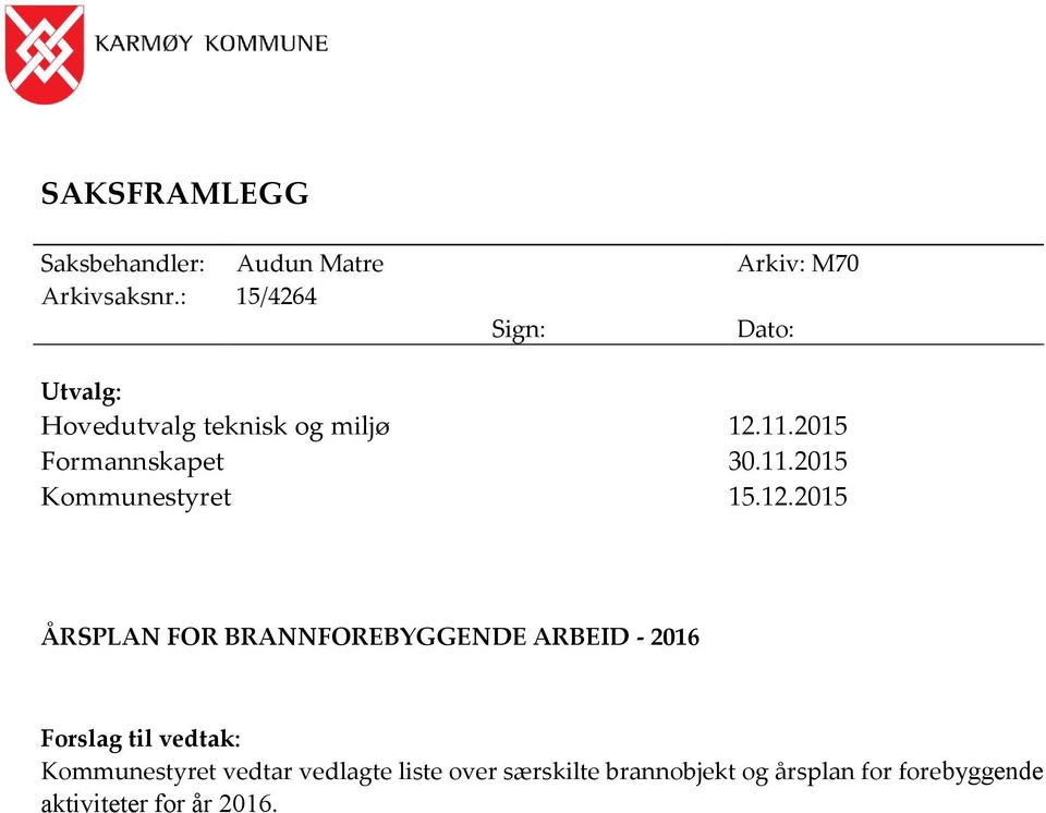 12.20 ÅRSPLAN FOR BRANNFOREBYGGENDE ARBEID - 2016 Forslg til vedtk: Kommunestyret