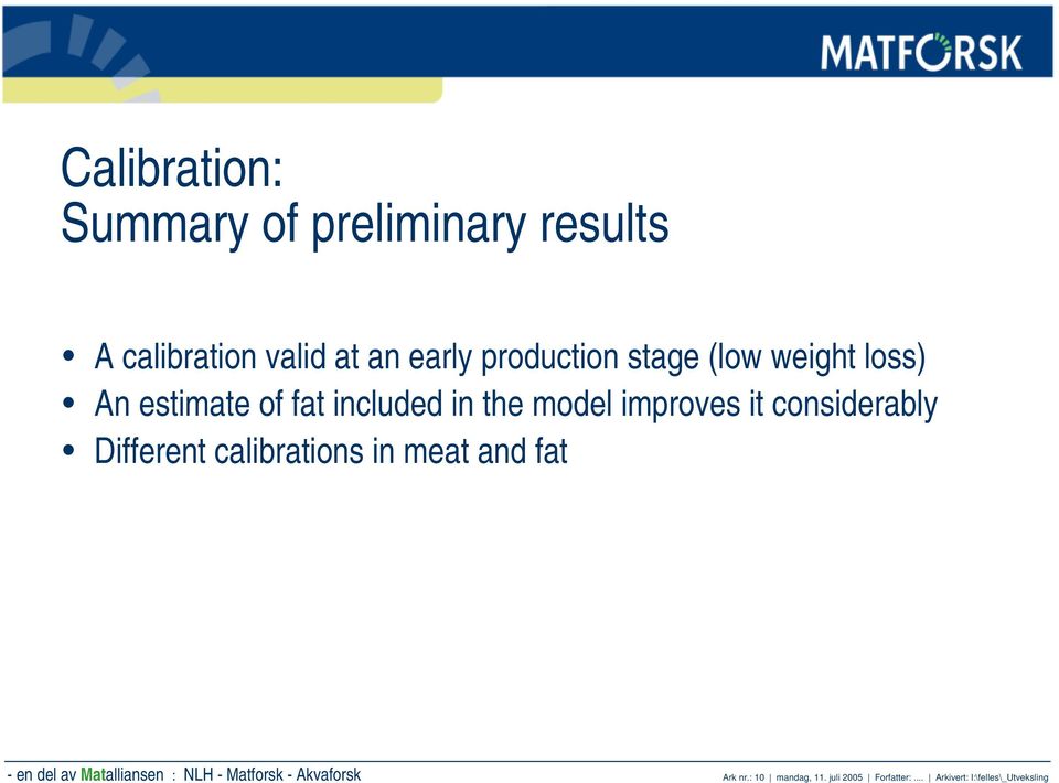 considerably Different calibrations in meat and fat - en del av Matalliansen : NLH -