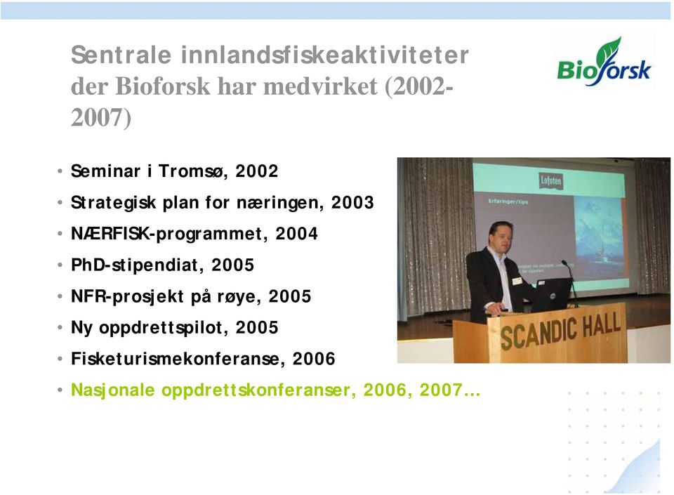 NÆRFISK-programmet, 2004 PhD-stipendiat, 2005 NFR-prosjekt på røye, 2005