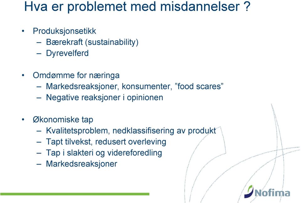 Markedsreaksjoner, konsumenter, food scares Negative reaksjoner i opinionen