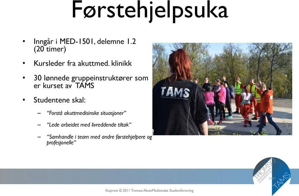 klinikk 30 lønnede gruppeinstruktører som er kurset av TAMS Studentene