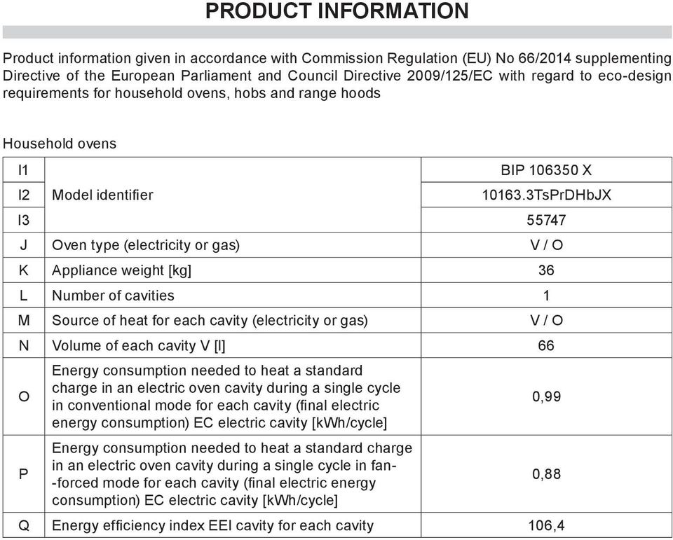 cavities 1 M Source of heat for each cavity (electricity or gas) V / O N Volume of each cavity V [l] 66 O Energy consumption needed to heat a standard charge in an electric oven cavity during a