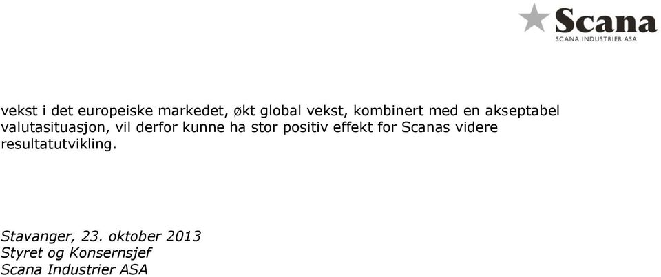 positiv effekt for Scanas videre resultatutvikling.