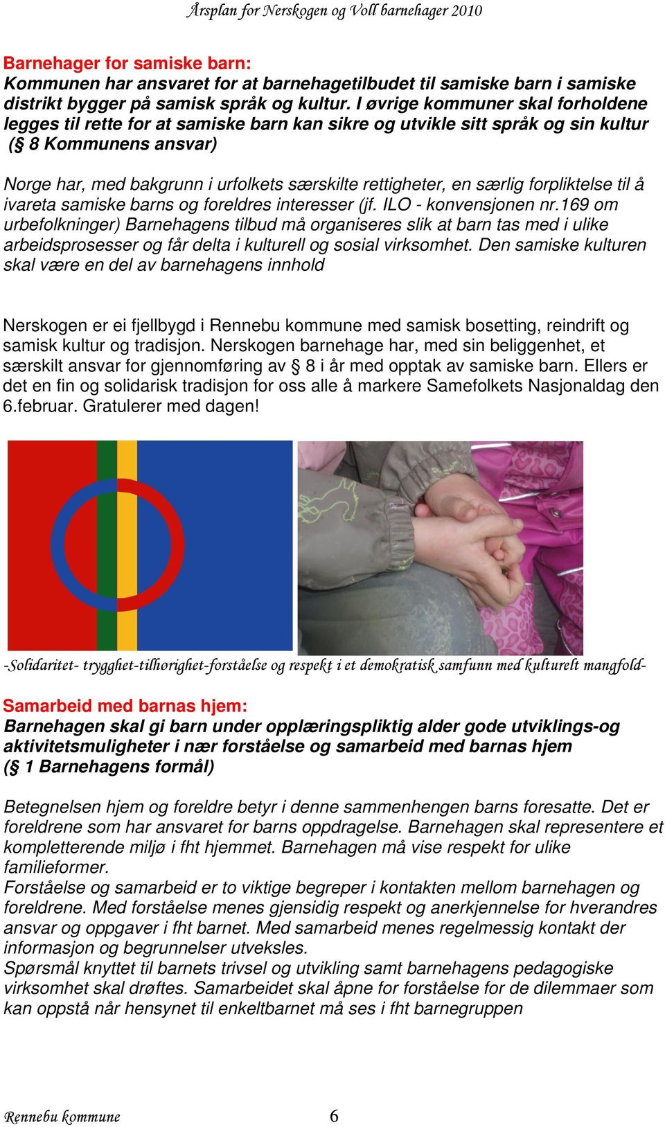 en særlig forpliktelse til å ivareta samiske barns og foreldres interesser (jf. ILO - konvensjonen nr.
