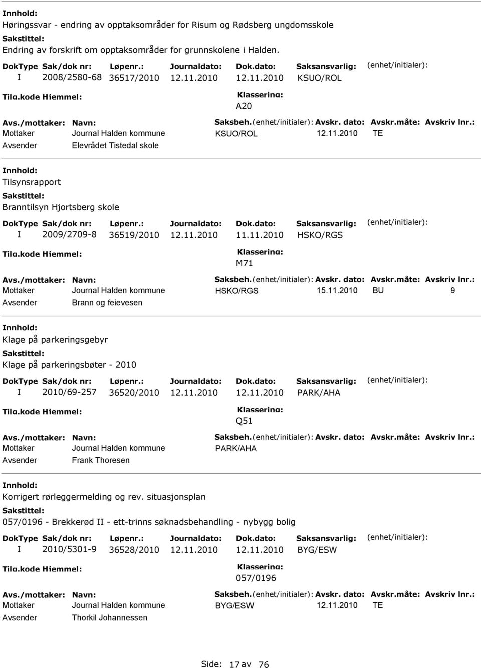 11.2010 HKO/RG M71 Avs./mottaker: Navn: aksbeh. Avskr. dato: Avskr.måte: Avskriv lnr.