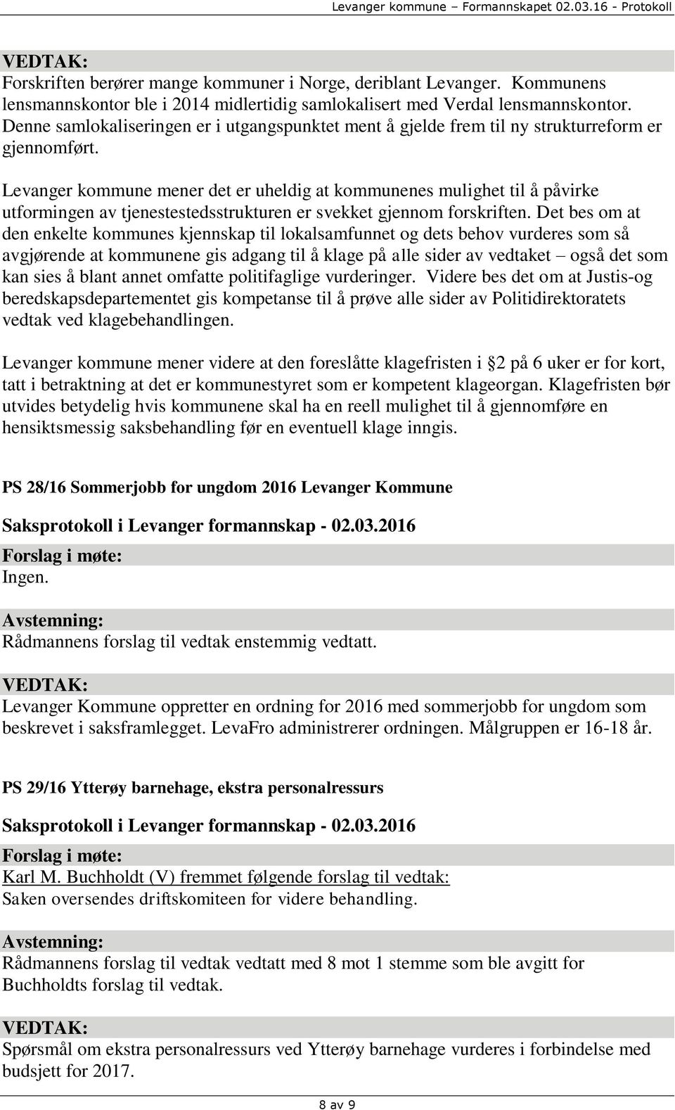 Levanger kommune mener det er uheldig at kommunenes mulighet til å påvirke utformingen av tjenestestedsstrukturen er svekket gjennom forskriften.