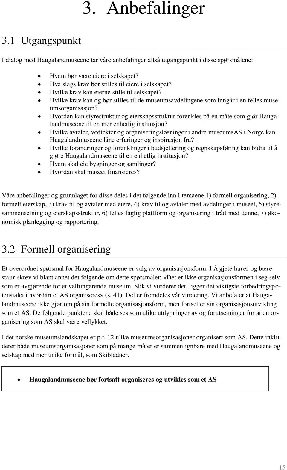 Hvordan kan styrestruktur og eierskapsstruktur forenkles på en måte som gjør Haugalandmuseene til en mer enhetlig institusjon?