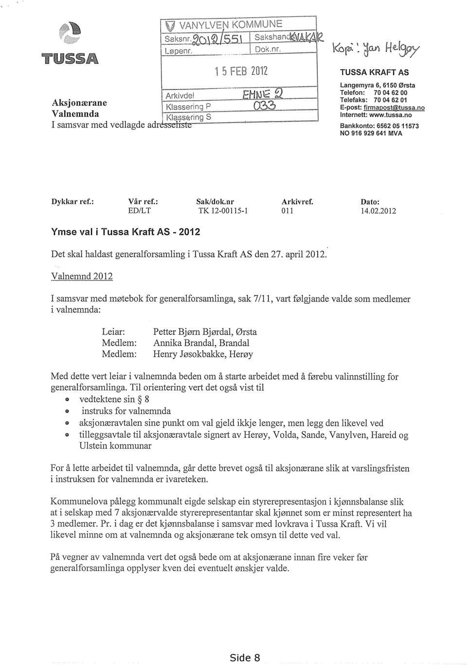 2012 Ymse val i Tussa Kraft AS - 2012 Det skal haldast generalforsamling i Tussa Kraft AS den 27. april 2012.