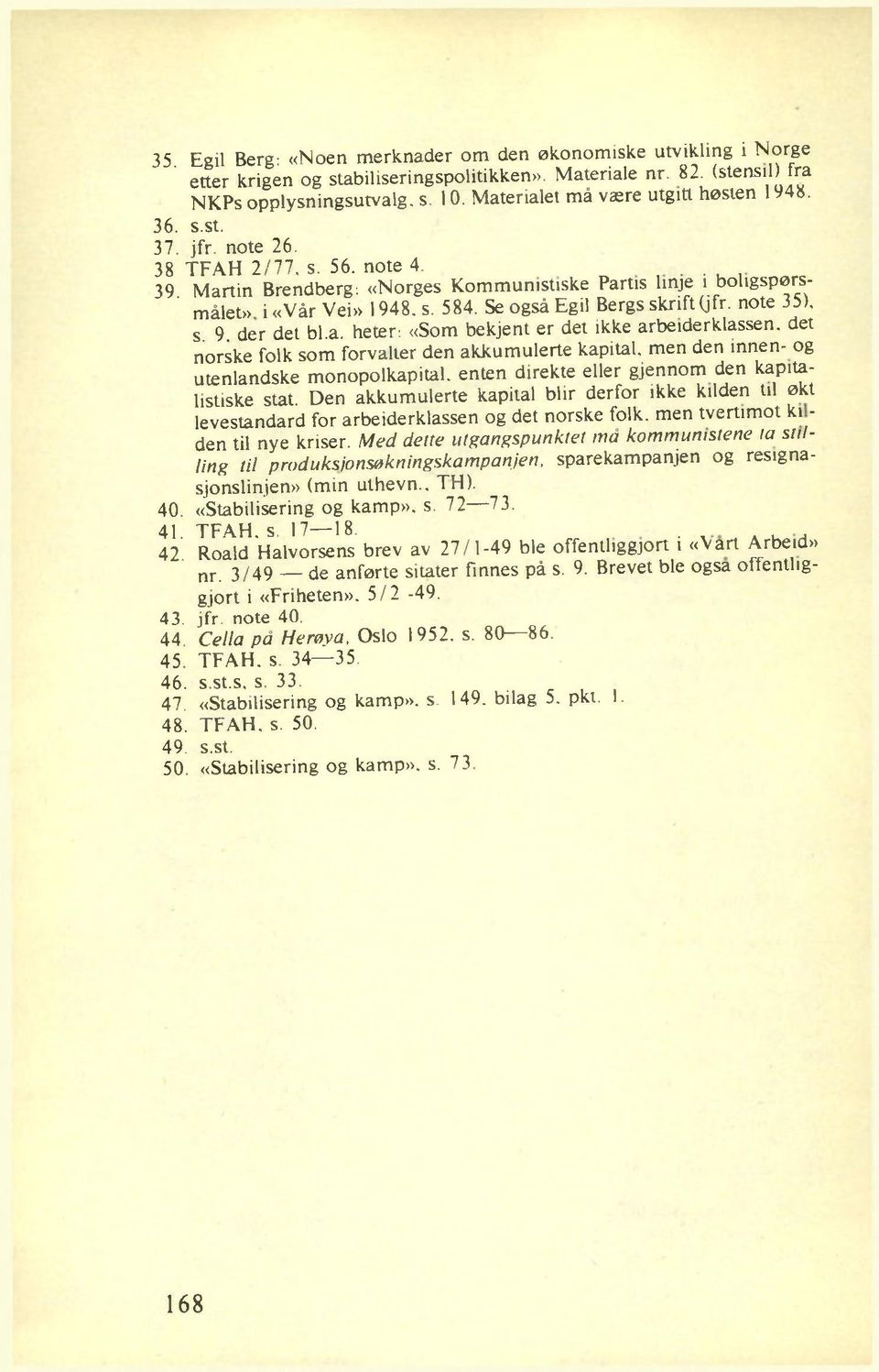 Se også Egil Bergs skrift (jfr. note 35), s. 9. der det bl.a.