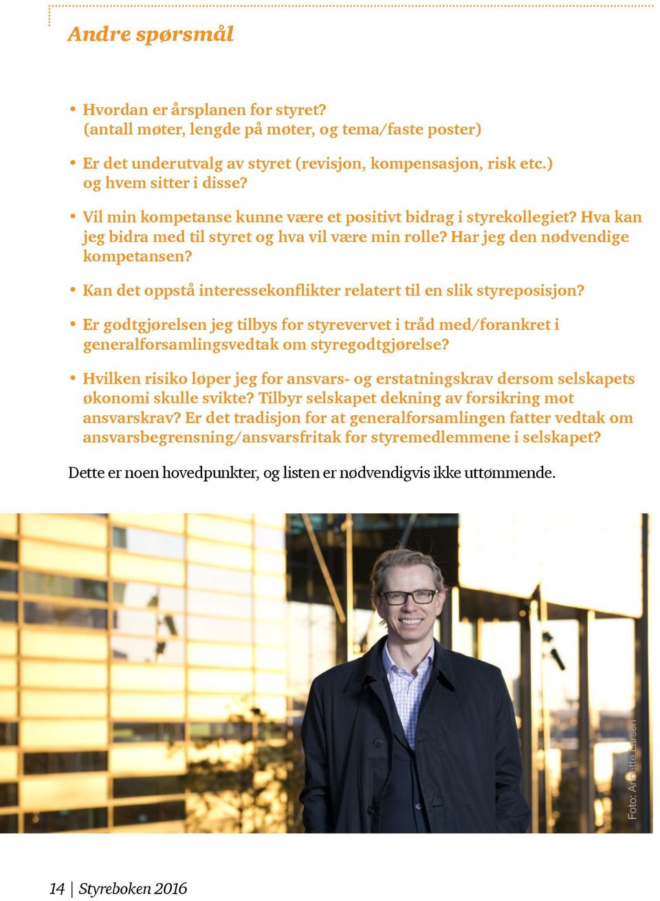 Kan det oppstå interessekonflikter relatert til en slik styreposisjon? Er godtgjørelsen jeg tilbys for styrevervet i tråd med/forankret i generalforsamlingsvedtak om styregodtgjørelse?