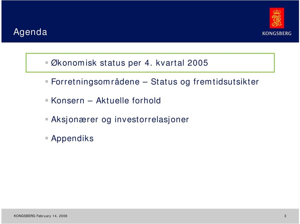 og fremtidsutsikter Konsern Aktuelle