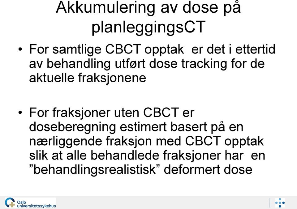 fraksjoner uten CBCT er doseberegning estimert basert på en nærliggende fraksjon