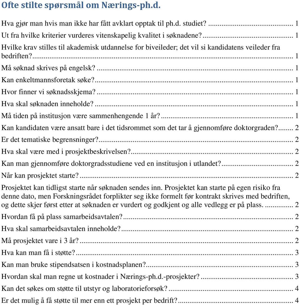 ... 1 Hvor finner vi søknadsskjema?... 1 Hva skal søknaden inneholde?... 1 Må tiden på institusjon være sammenhengende 1 år?