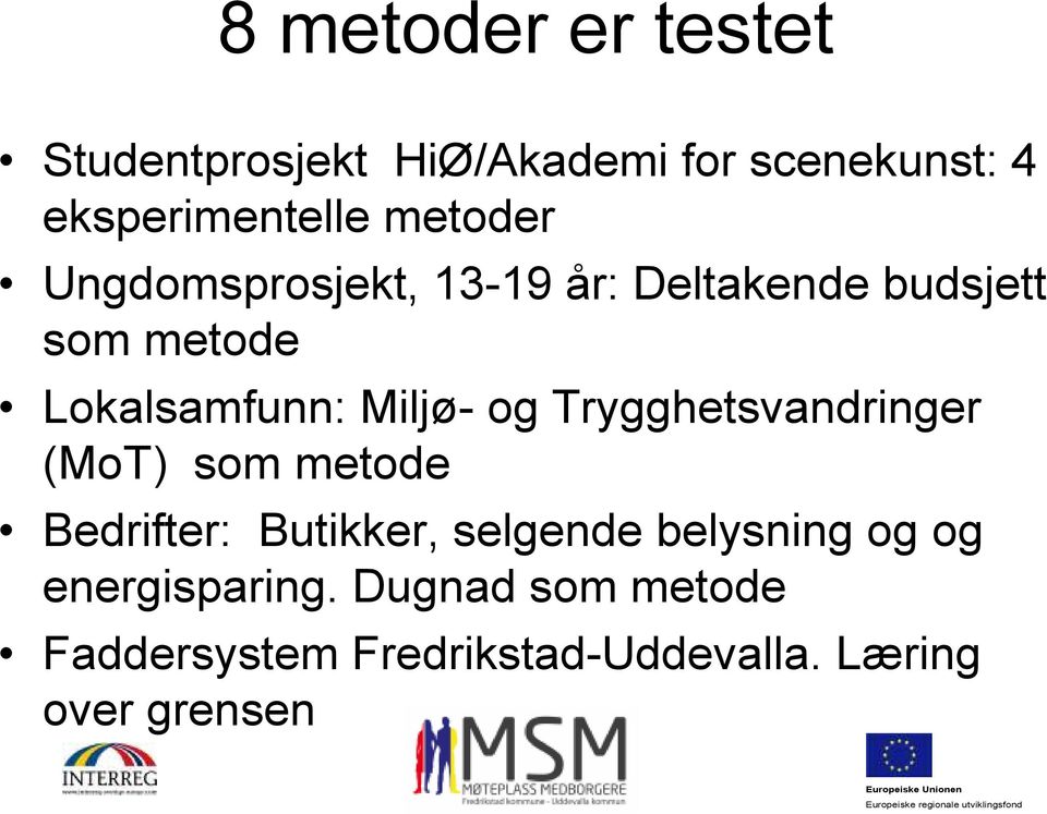 Miljø- og Trygghetsvandringer (MoT) som metode Bedrifter: Butikker, selgende