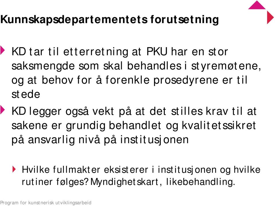 det stilles krav til at sakene er grundig behandlet og kvalitetssikret på ansvarlig nivå på