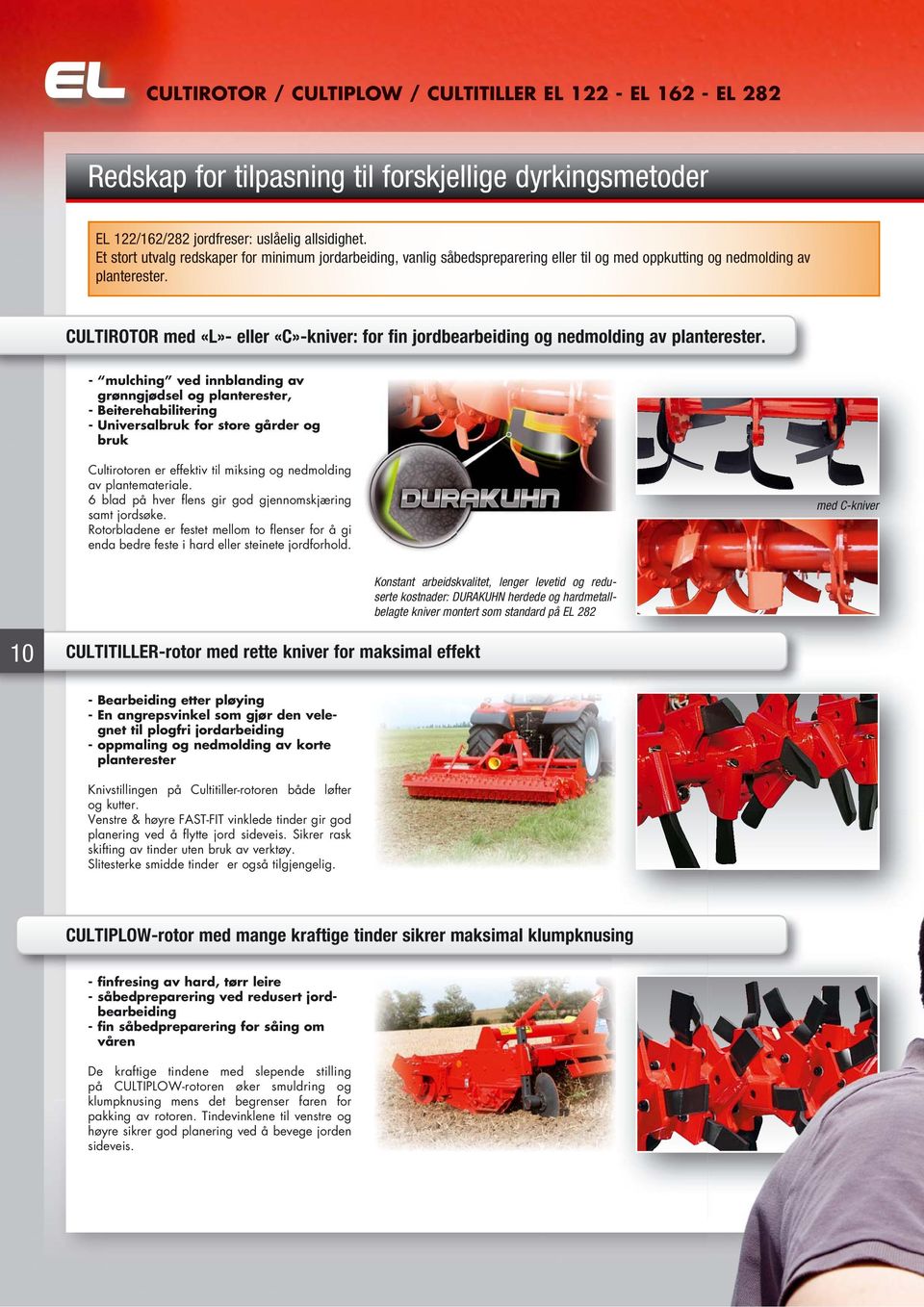 CULTIROTOR med «L» eller «C»kniver: for fin jordbearbeiding og nedmolding av planterester.