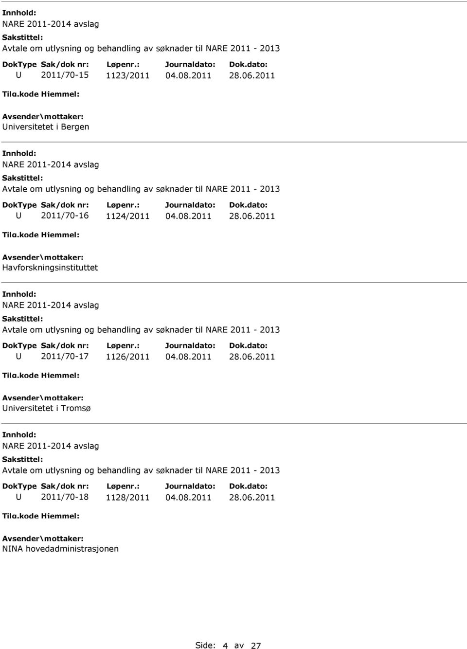 2011-2014 avslag 2011/70-17 1126/2011 niversitetet i Tromsø NARE