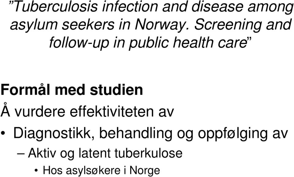 Screening and follow-up in public health care Formål med