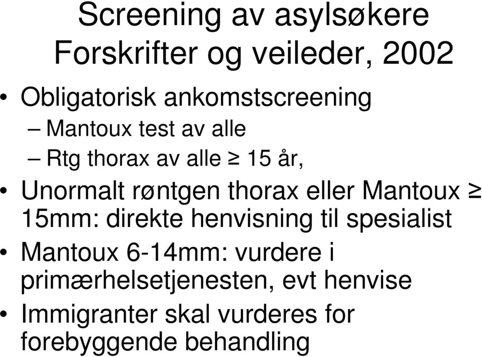 thorax eller Mantoux 15mm: direkte henvisning til spesialist Mantoux 6-14mm: