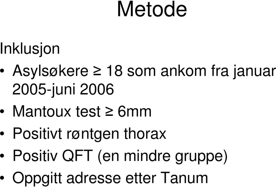 6mm Positivt røntgen thorax Positiv QFT