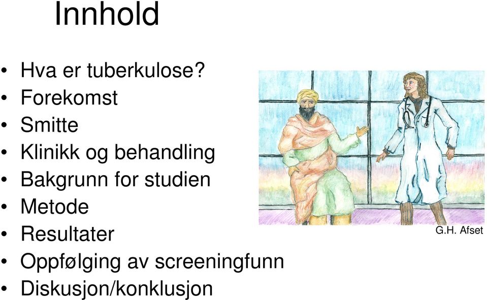 Bakgrunn for studien Metode Resultater