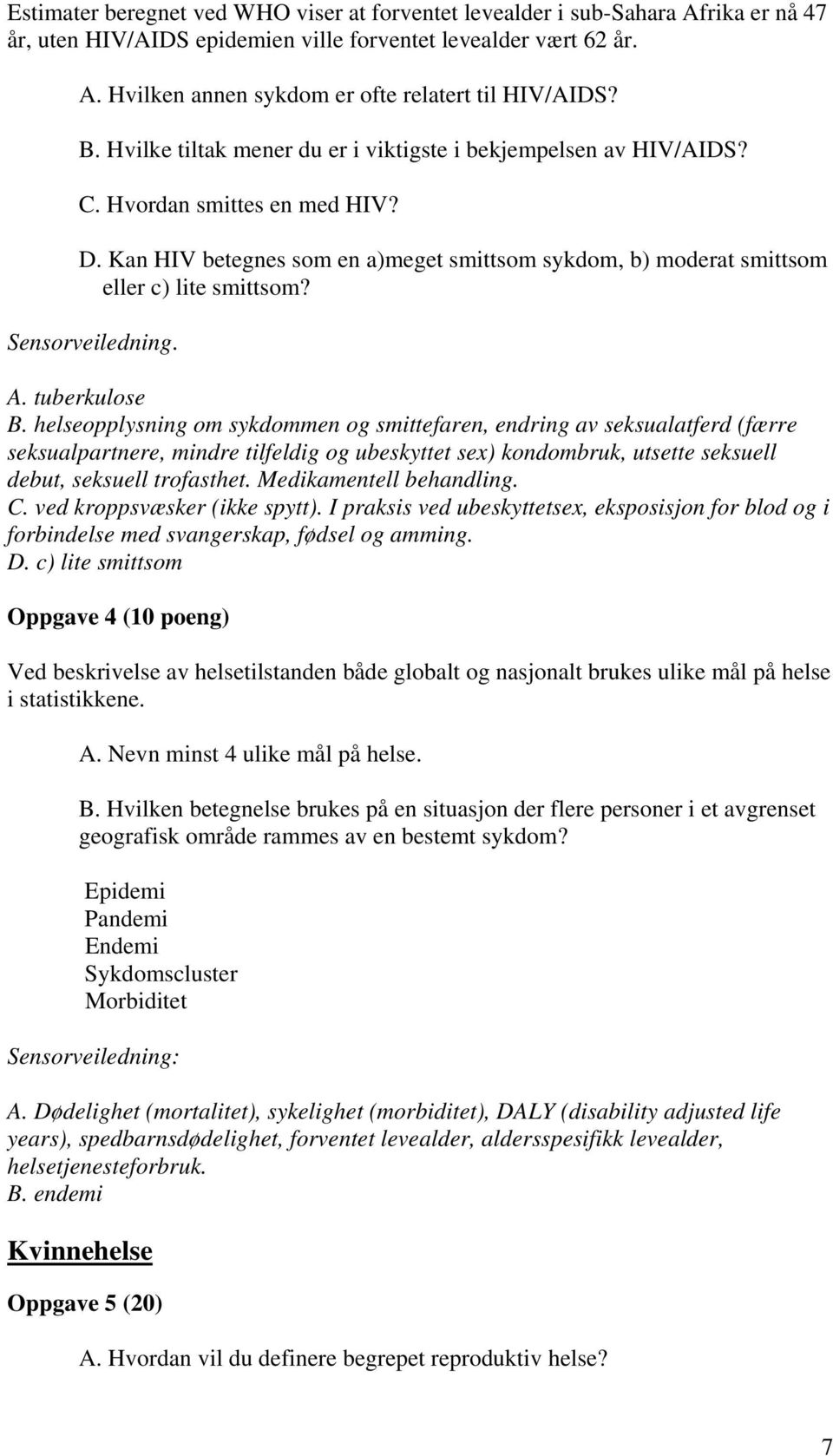 Sensorveiledning. A. tuberkulose B.